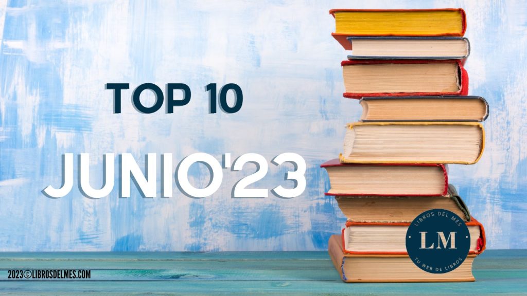 Los libros más vendidos de Junio 2023 - top 10 junio alargado 1 -