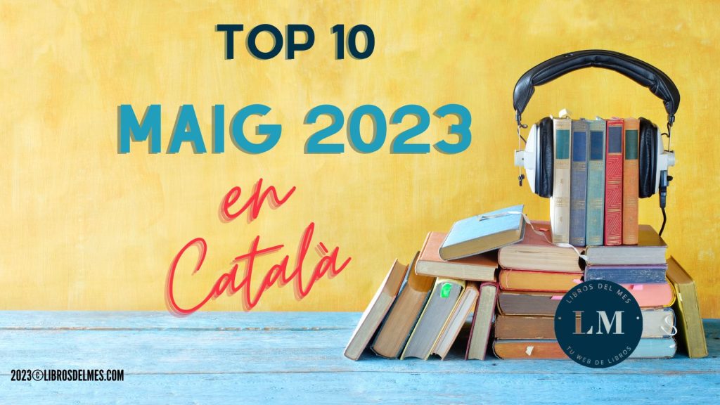Els llibres més venuts de maig de 2023 - Top 10 maig 23 catala alargado 1 2 -