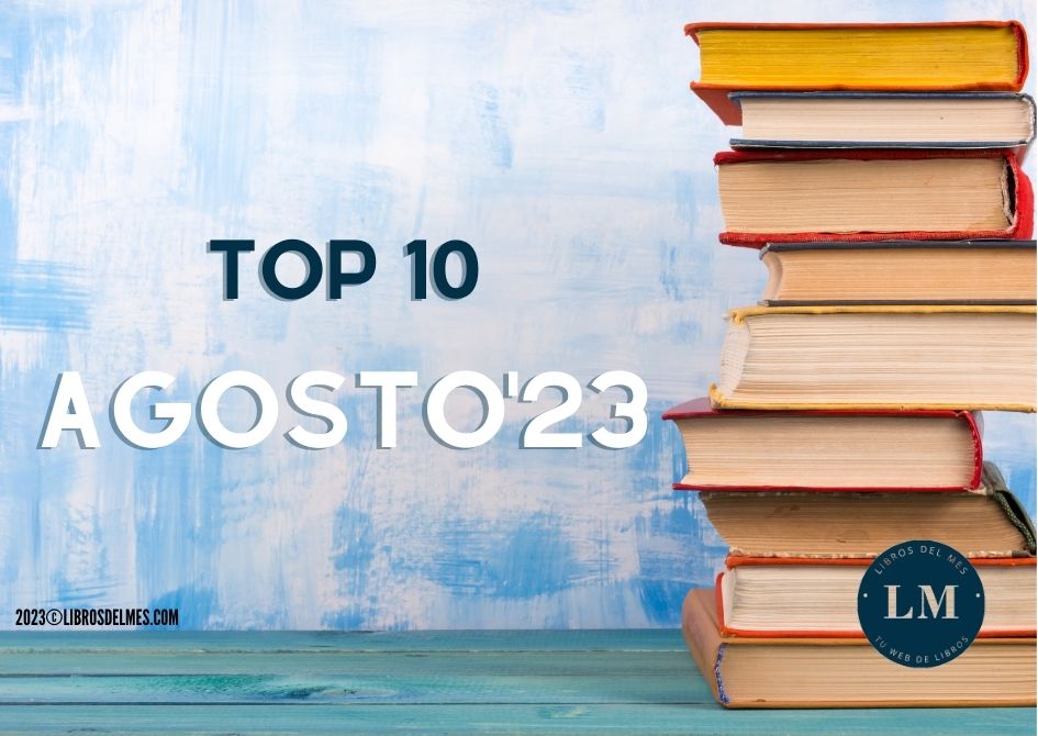 Los libros más vendidos de Agosto 2023 - top 10 AGOSTO alargado -